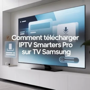 comment télécharger iptv smarters pro sur tv samsung